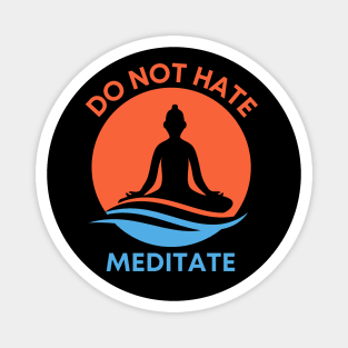 Do Not Hate - Meditate Magnet